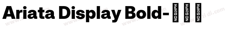 Ariata Display Bold字体转换 Ariata Display Bold字体转换